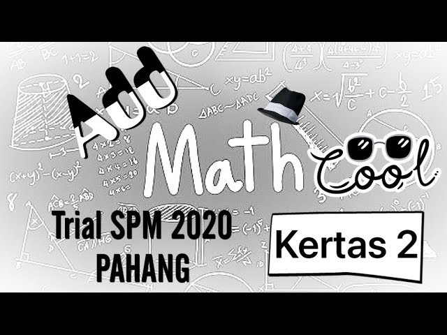 在 YouTube 上观看 ADDMATH KERTAS 2 TRIAL PAHANG 在 YouTube 上观看 ADDMATH KERTAS 2 TRIAL PAHANG
