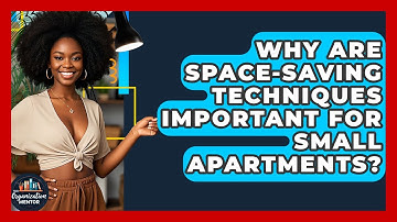 Why Are Space-Saving Techniques Important for Small Apartments? - Your Organization Mentor