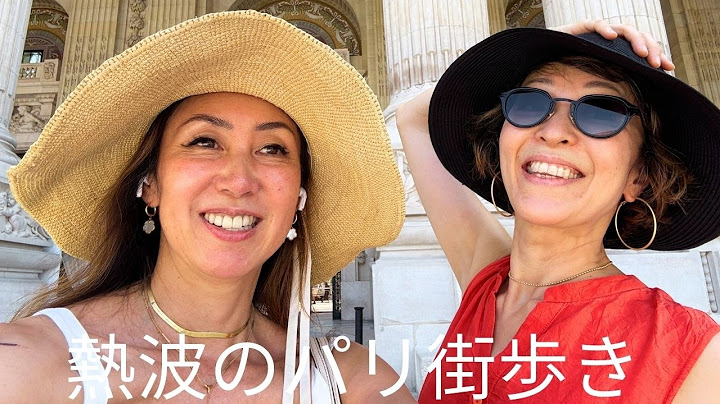 Walking around Paris during the heatwave [Arakan girls trip]