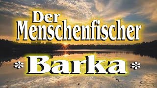 Video thumbnail of "♫ Du hast mir in die Augen geschaut, Herr ♫ - Der Menschenfischer (Barka) Christlich"