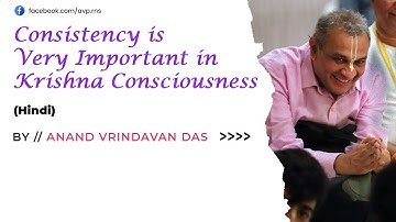 Consistency is Very Important in Krishna Consciousness | Anandvrindavan Das