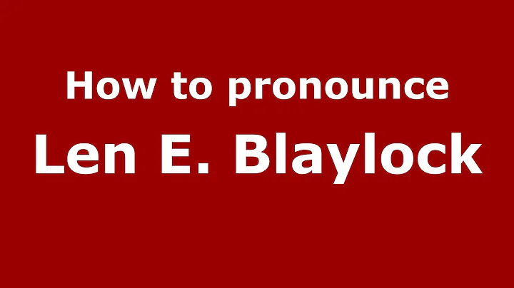 How to pronounce Len E. Blaylock (American English...
