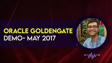 2017 05 19 22 04 Oracle Goldengate Demo