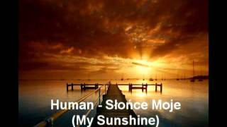 Video thumbnail of "Human - Słońce Moje (My Sunshine) Kromak Remix"