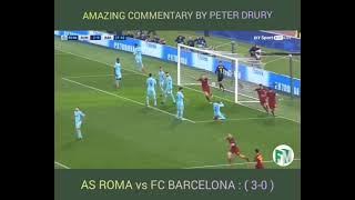 'Roma have risen from their Ruins'  Amazing commentary by Peter Drury,  Barcelona vs AS Roma ( 0-3)