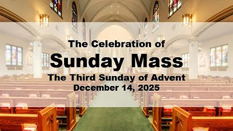 The Third Sunday of Advent (12/14/25)