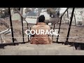 Courage  to face being Bullied