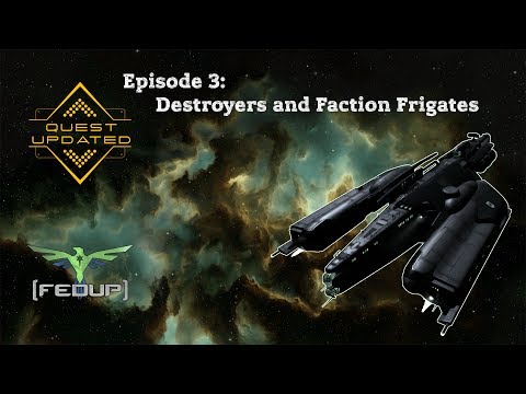 Quest Update - Episode 3 Destroyers and Faction Frigates