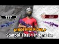 AKU BERHASIL MENAMATKAN TITEL DARI TANPA TITEL SAMPAI TOP INDONESIA KINGFHISER - BR Ranked