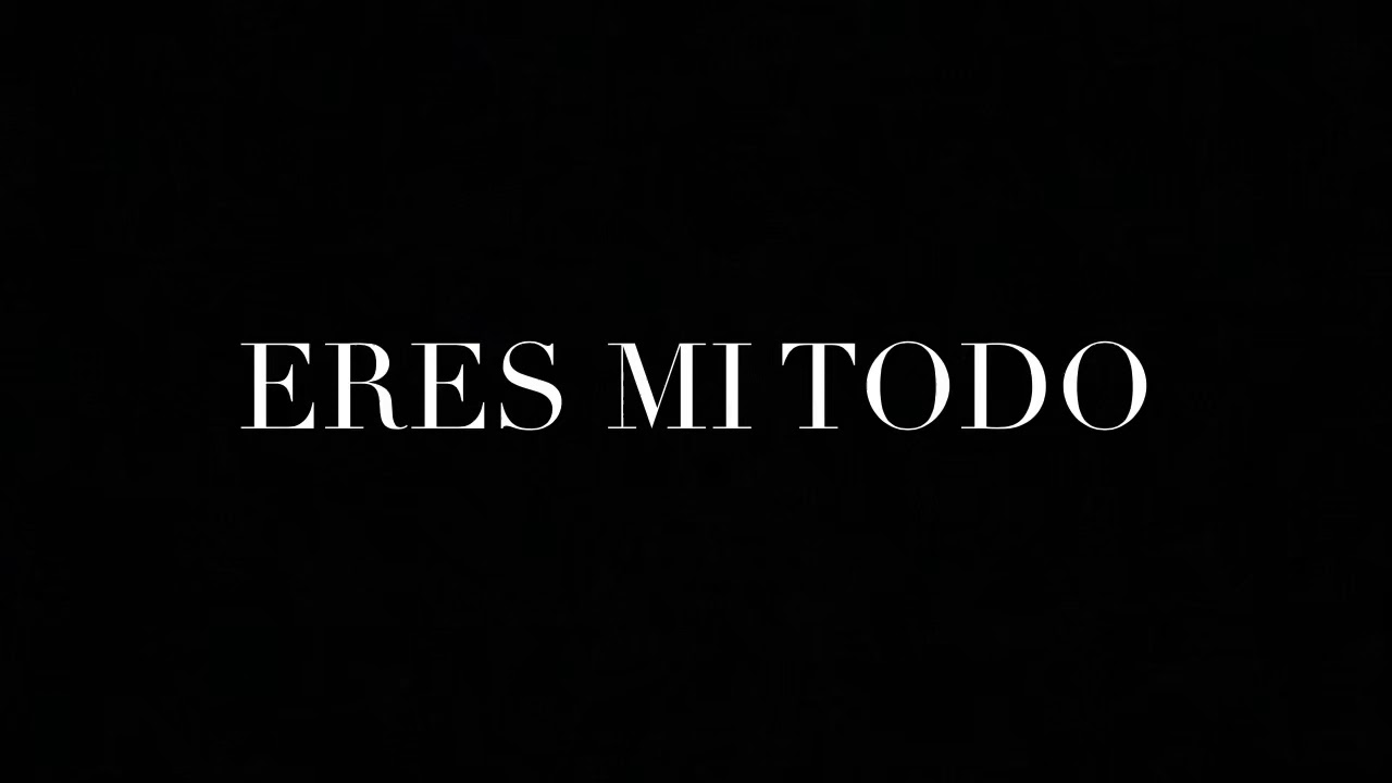 ERES MI TODO (LETRA) - YouTube