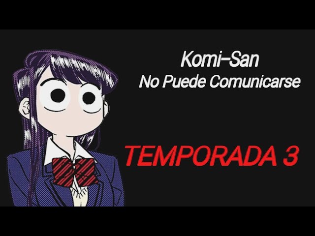 Komi-San no puede comunicarse tendrá segunda temporada - Ramen Para Dos