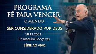 10.11.2003 - SER CONSIDERADO POR DEUS - Pr. Joaquim Gonçalves