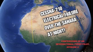 Cessna 210 Has Electrical failure on a night flight over the Sahara Desert.