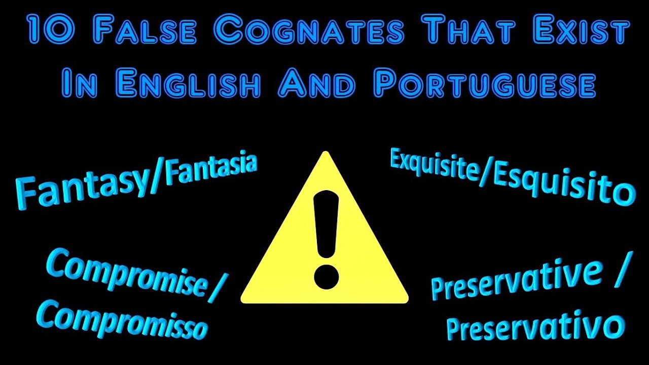 False cognates - False friends between Portuguese and English