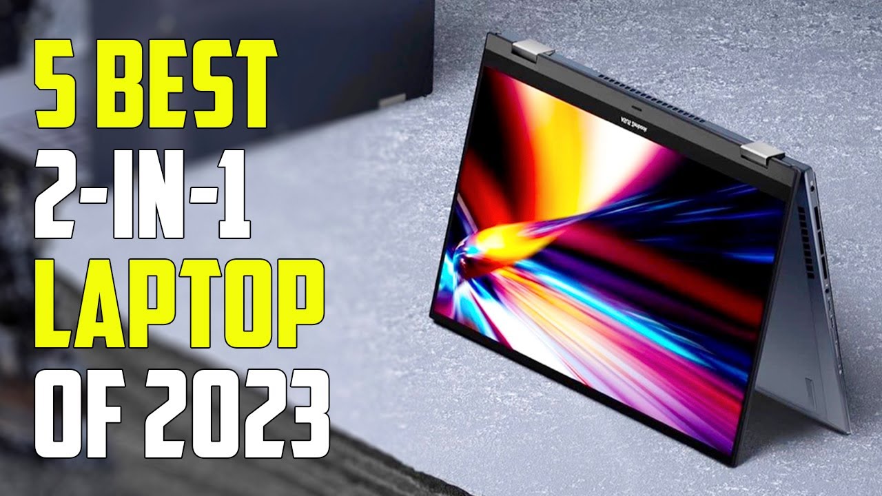 5 Best 2In1 Laptops 2023 Convertible Laptop 2023 YouTube