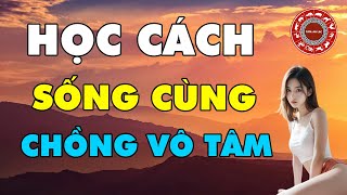 Phụ Nữ Học Cách Sống Cùng Người Chồng Vô Tâm