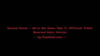 Twisted Sister - We're Not Gonna Take It (Official Video) - reverse song