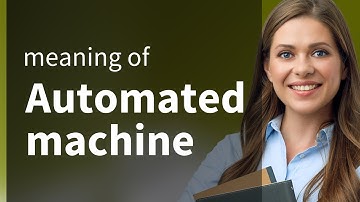 Understanding "Automated Machine": An Easy Guide for English Learners
