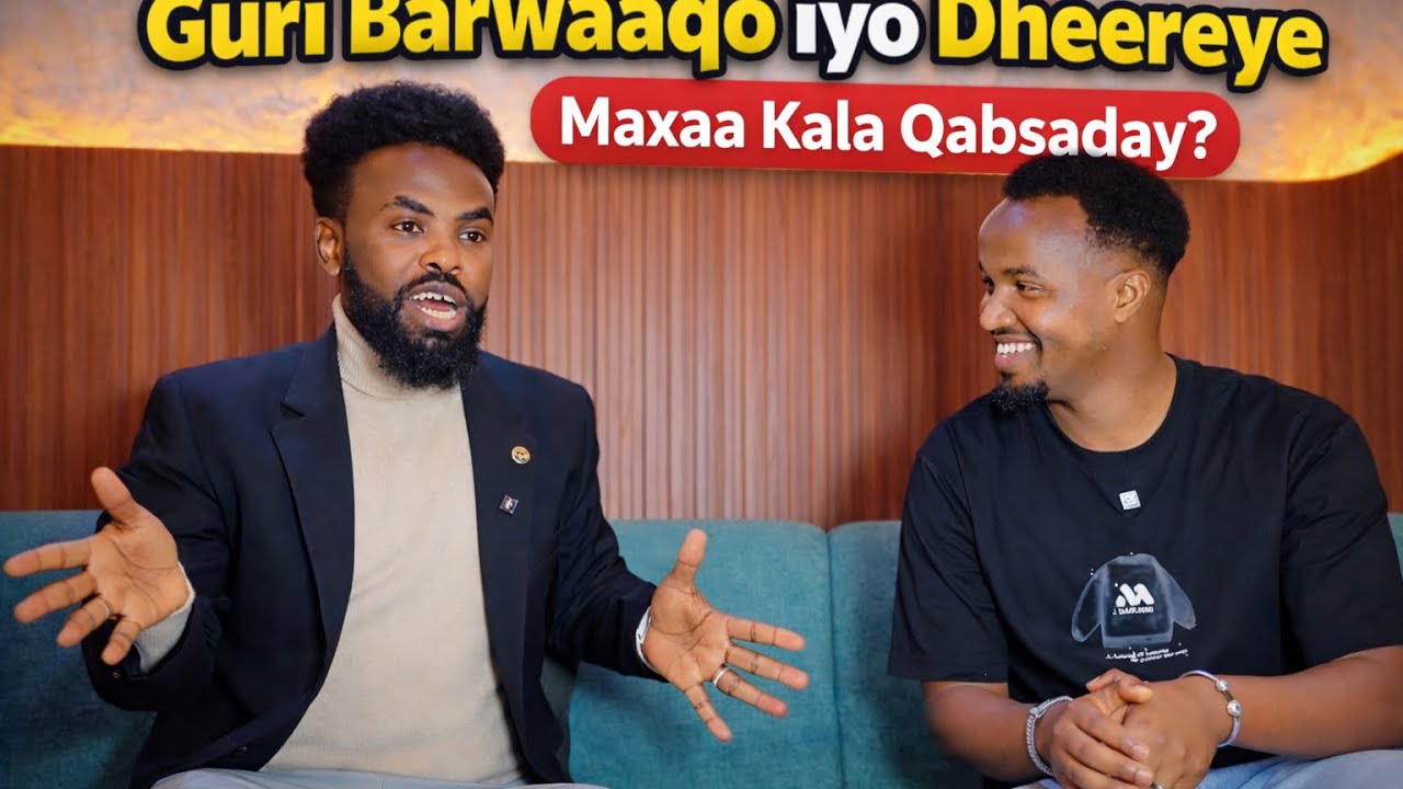 GURI BARWAAQO IYO DHEEREYE MAXAA KALA QABSADAY .CAJIIB 