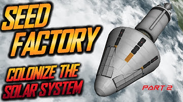 SEED FACTORY COLONIZE THE SOLAR SYSTEM \ Kerbal Space Program