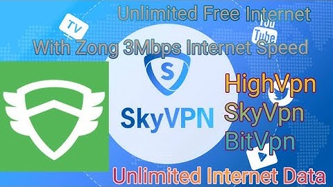Zong Free Unlimited Internet SkyVpn |HighVpn Hack 1Year Premium Account