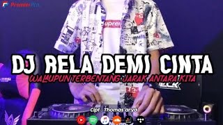 DJ RELA DEMI CINTA - THOMAS ARYA - WALAUPUN TERBENTANG JARAK ANTARA KITA || DJ VIRAL TIKTOK TERBARU