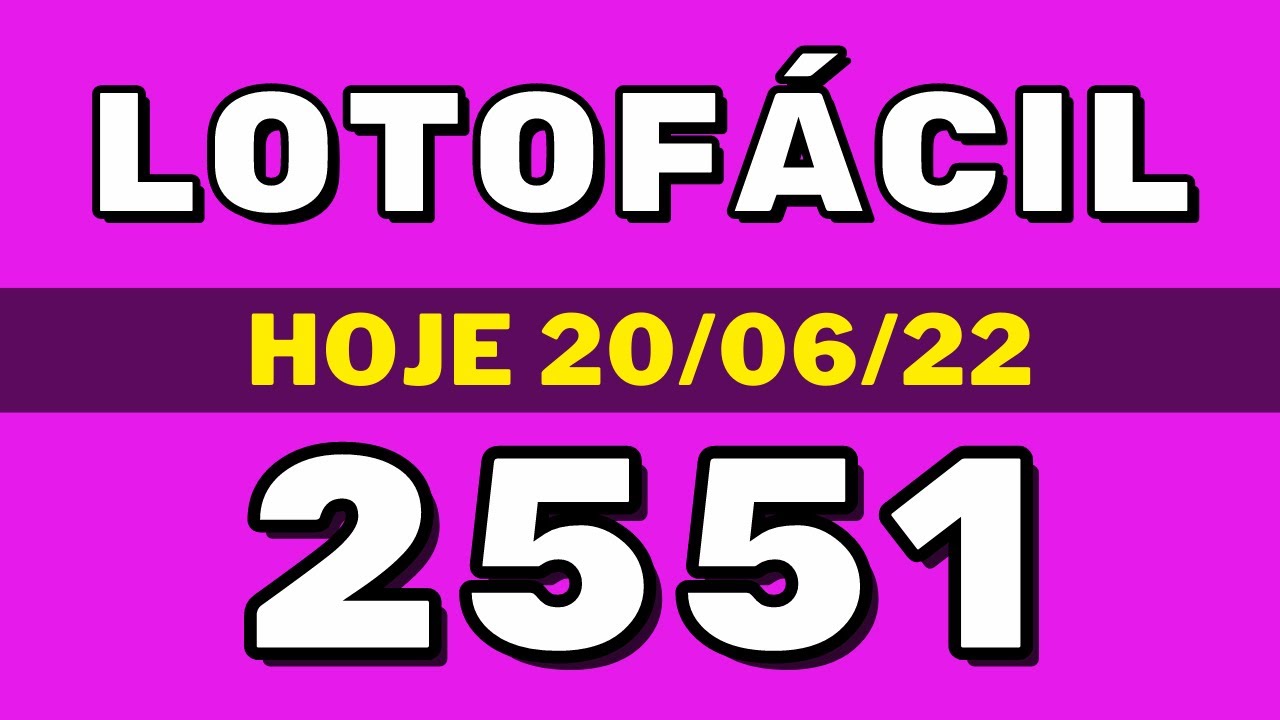 Lotofácil 2551 – resultado da lotofácil de hoje concurso 2551 (20-06-22)