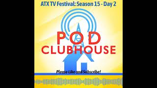 Pod Clubhouse - ATX TV Festival: Season 15 - Day 2