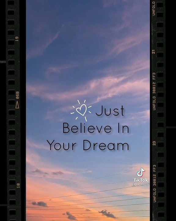 Story Wa/Ig Aesthetic || Just Believe In Your Dream