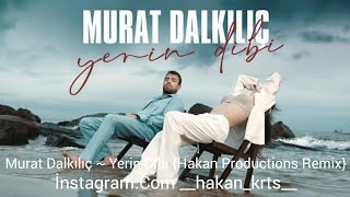 Murat Dalkılıç ~ Yerin Dibi {Hakan Productions Remix} Resimi