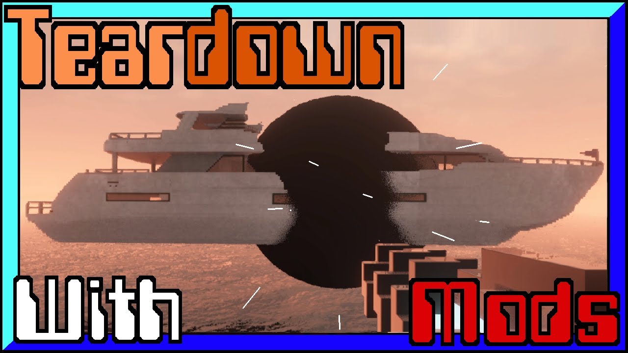 Sending things to the shadow realm! Teardown with mods (Vehicle Spawner ...