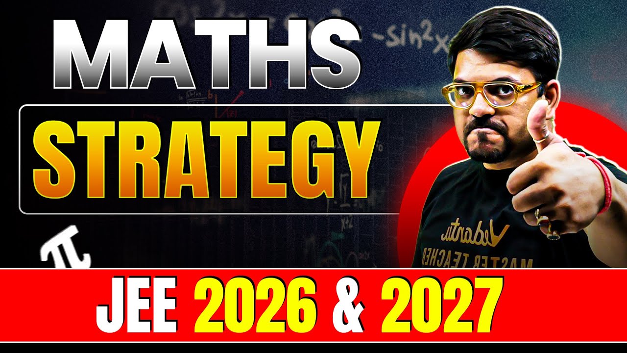 MATHS JEE Strategy for JEE 2026 & JEE 2027 🎯| Complete Master Plan ...