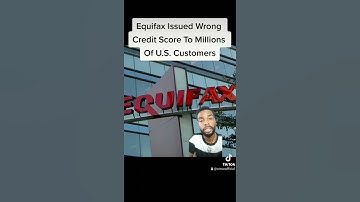 Equifax Issued Wrong Credit Score To Millions Of U.S. Customers