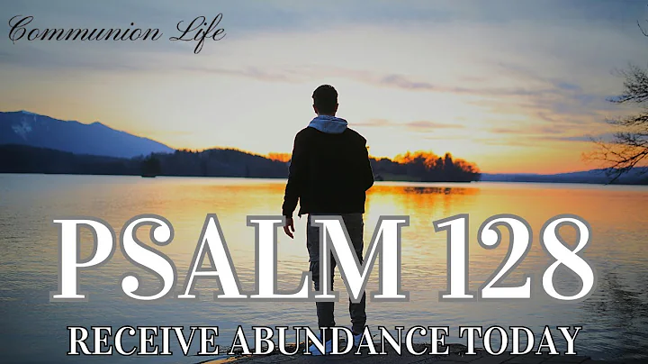PSALM 128: THE UNFAILING PRAYER TO ATTRACT MONEY AND ABUNDANCE!