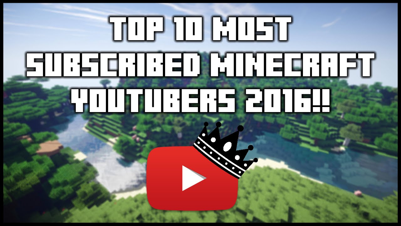 Top 10 Most Subscribed Minecraft YouTubers 2016 YouTube top-10-most-subscribed-minecraft-youtubers-2016-youtube