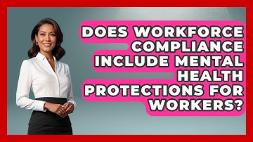 Does Workforce Compliance Include Mental Health Protections for Workers?