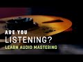 How to learn audio mastering  are you listening  s2 ep6