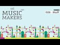 The Music Makers Podcast - 028 - Stuff