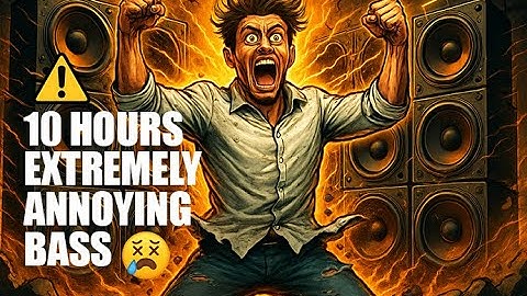 10 HOUR EXTREMELY ANNOYING BASS for Those with LOUD Neighbors 😇