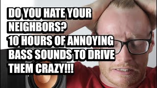 10 Hour Annoying Bass (Subwoofer Required) - Neighbor Revenge