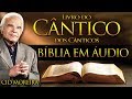 A Bíblia Narrada por Cid Moreira: CÂNTICO DOS CÂNTICOS 1 ao 8 (Completo)