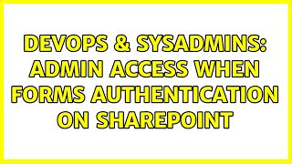 DevOps & SysAdmins: Admin access when forms authentication on sharepoint