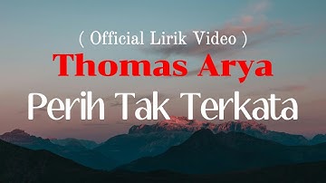 Perih Tak Terkata - Thomas Arya ( Official Lirik Video )