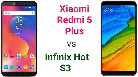 Xiaomi Redmi 5 Plus vs Infinix Hot S3