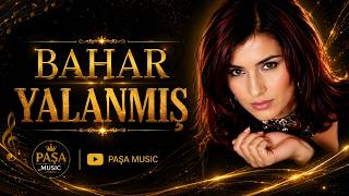 Bahar - Yalanmış Paşa 