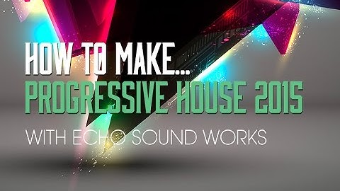 How To Make Progressive House 2015 - Play through and Intro
