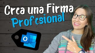 DESTACA con tus emails creando una firma PRO ? en Outlook.