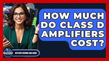 How Much Do Class D Amplifiers Cost? - NextGen Viewing and Audio
