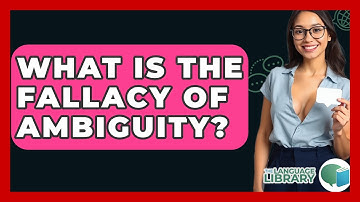 What Is The Fallacy Of Ambiguity? - The Language Library