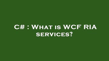 C# : What is WCF RIA services?